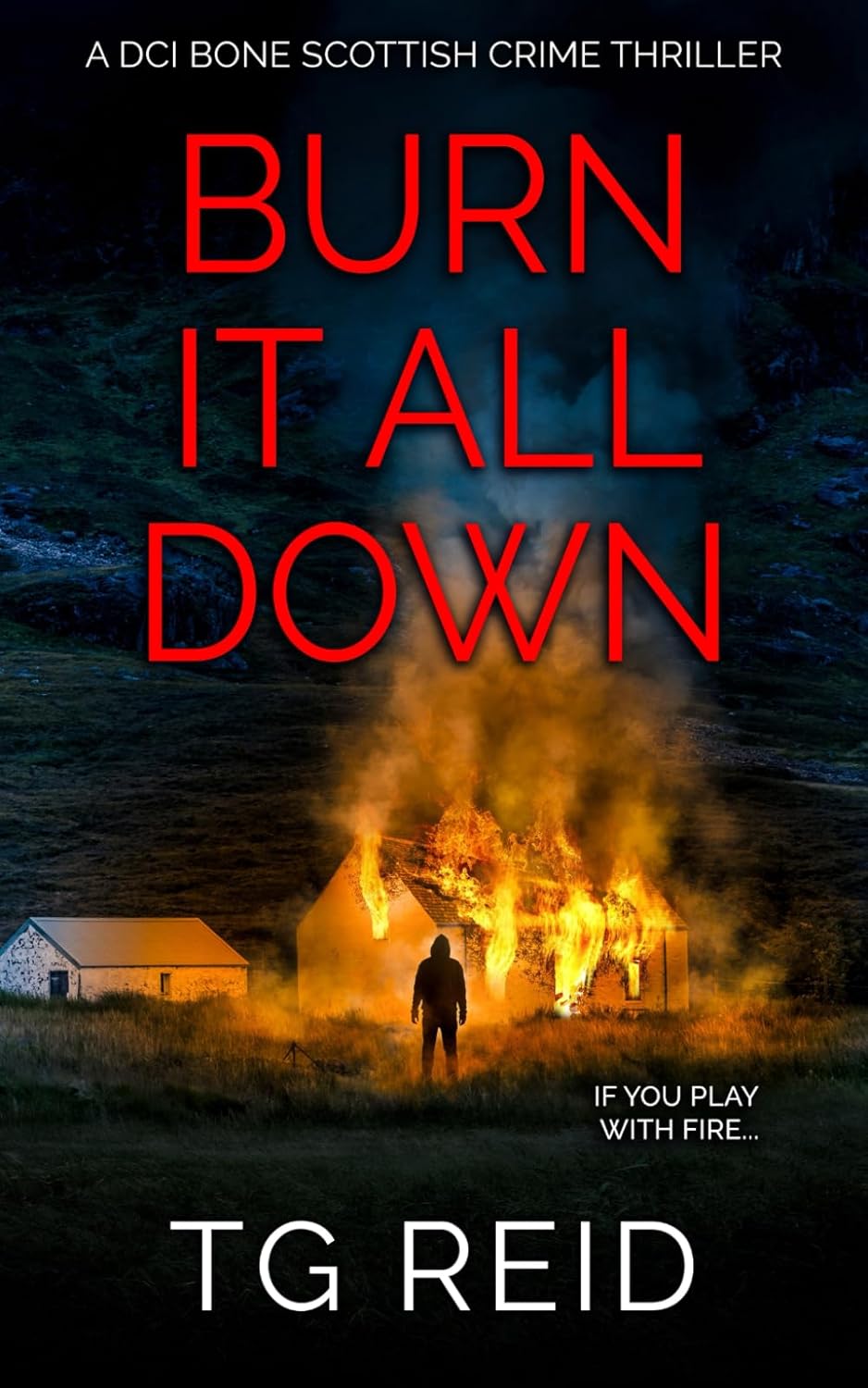 Burn it All Down: An Edge-Of-Your-Seat Scottish Detective Mystery (DCI Bone Scottish Crime Thrillers)