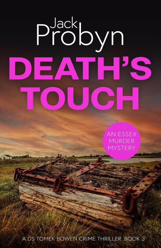 Death's Touch: A Chilling Essex Murder Mystery Novel: 3 (DS Tomek Bowen Crime Thriller)