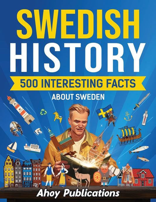 Swedish History: 500 Interesting Facts About Sweden (Curious Histories Collection)