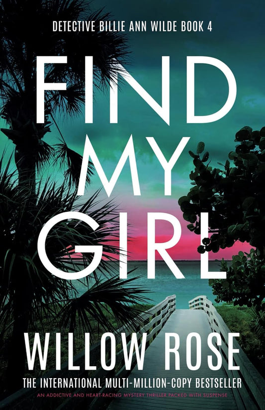 Find My Girl: An addictive and heart-racing mystery thriller packed with suspense (Detective Billie Ann Wilde)