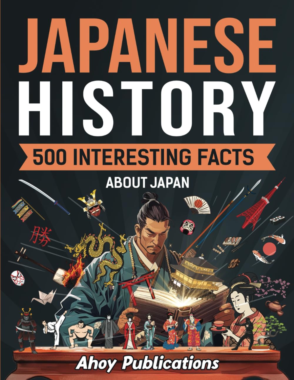 Japanese History: 500 Interesting Facts About Japan (Curious Histories Collection)