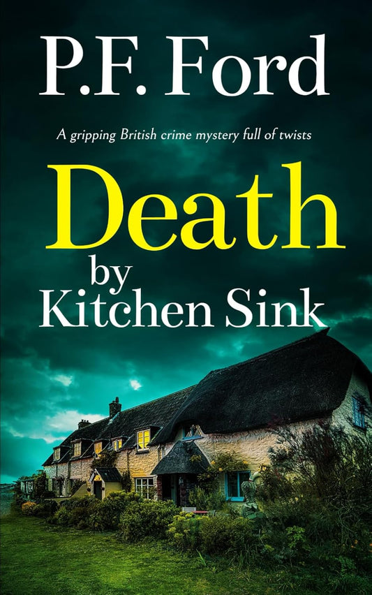 DEATH BY KITCHEN SINK a gripping British crime mystery full of twists (Slater and Norman Mysteries)