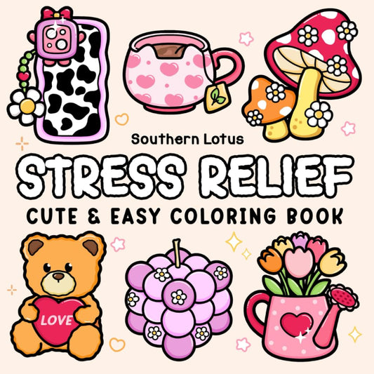 Stress Relief: Coloring Book for Adults and Teens, Bold and Easy Designs for Relaxation, Big and Simple Drawings Featuring Relaxing Items and Cute Things (Bold & Easy Coloring)