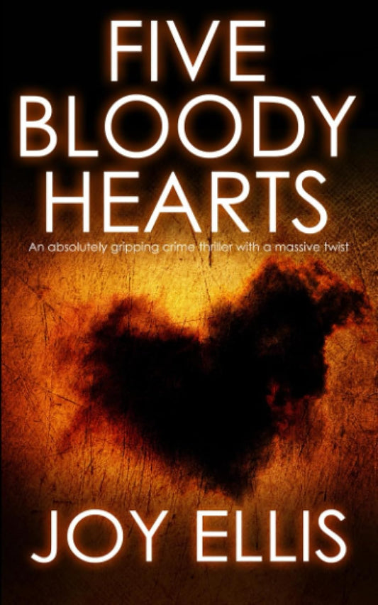 FIVE BLOODY HEARTS an absolutely gripping crime thriller with a massive twist (Detective Matt Ballard Mystery)