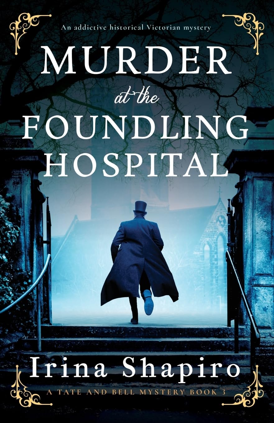 Murder at the Foundling Hospital: An addictive historical Victorian mystery: 3 (A Tate and Bell Mystery)