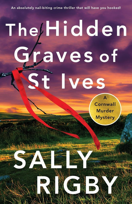 The Hidden Graves of St Ives: An absolutely nail-biting crime thriller that will have you hooked!: 2 (A Cornwall Murder Mystery)