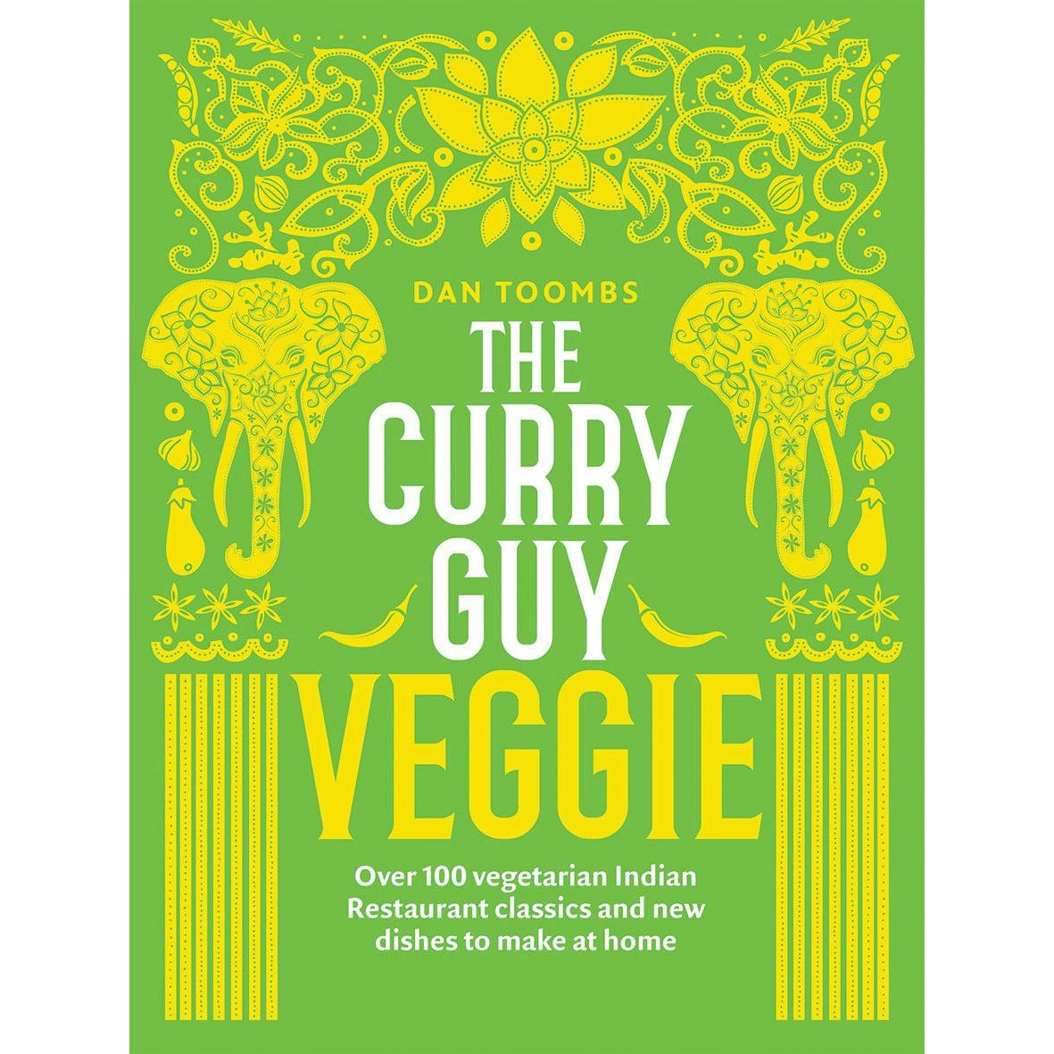 The Curry Guy Veggie: Over 100 vegetarian Indian Restaurant classics and new dishes to make at home