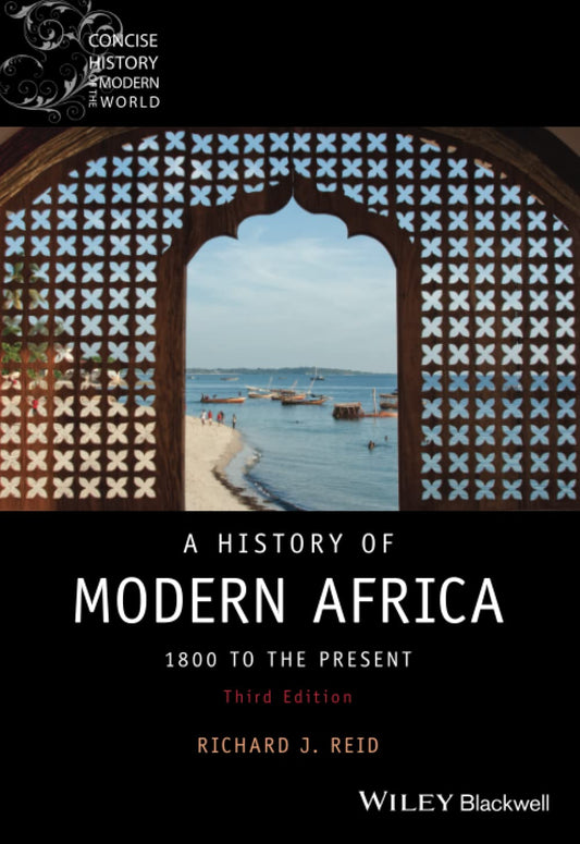 A History of Modern Africa: 1800 to the Present, 3rd Edition (Wiley Blackwell Concise History of the Modern World)