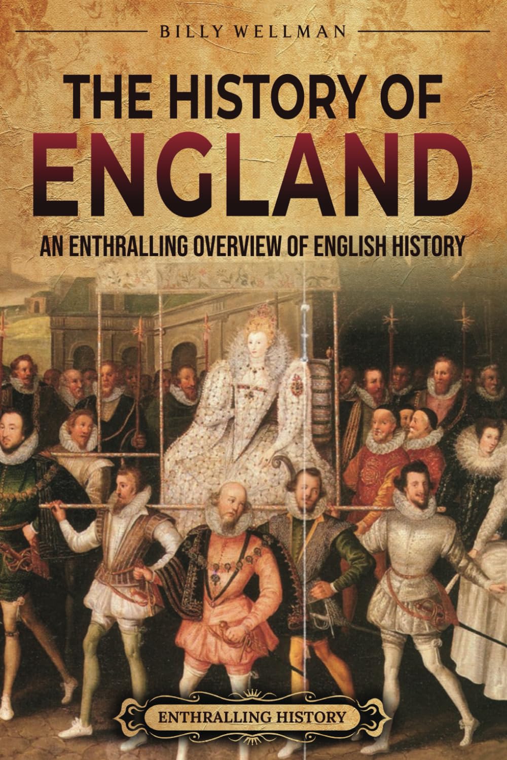 The History of England: An Enthralling Overview of English History (The Story of England)