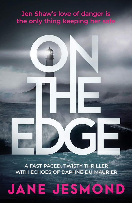 On The Edge: A gripping, action-packed thriller set in Cornwall with a complex daredevil protagonist: Sunday Times Best Crime Novel of the Month - 'A promising debut' (Jen Shaw)