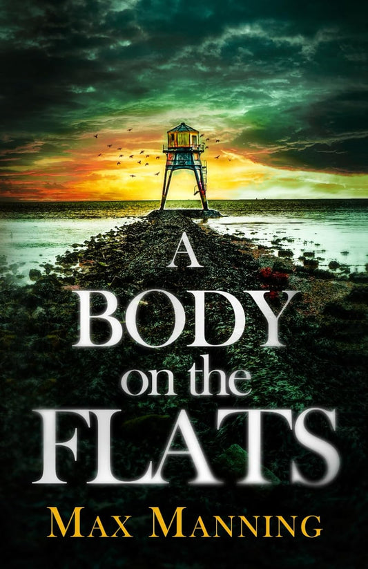 A BODY ON THE FLATS an absolutely gripping British crime thriller full of twists (Kane and Granger Thrillers)