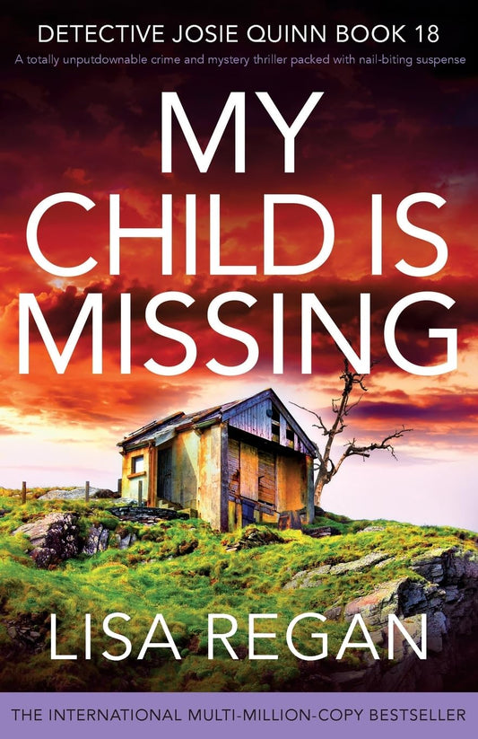 My Child is Missing: A totally unputdownable crime and mystery thriller packed with nail-biting suspense: 18 (Detective Josie Quinn)