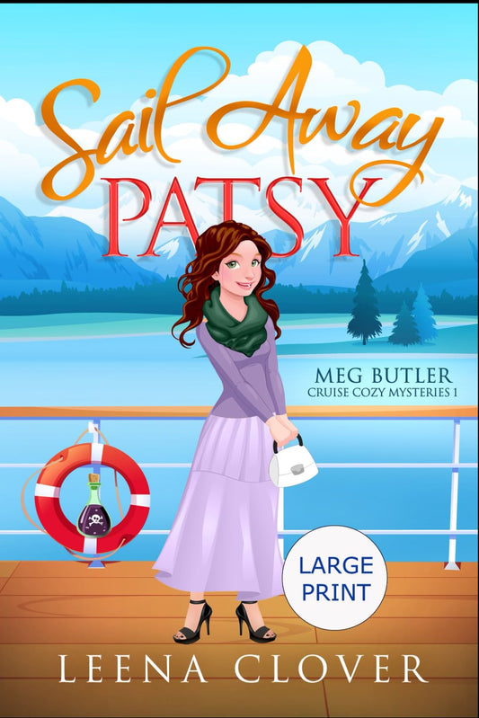 Sail Away Patsy Large Print: A Cruise Cozy Murder Mystery (Meg Butler Cruise Ship Mysteries Large Print)