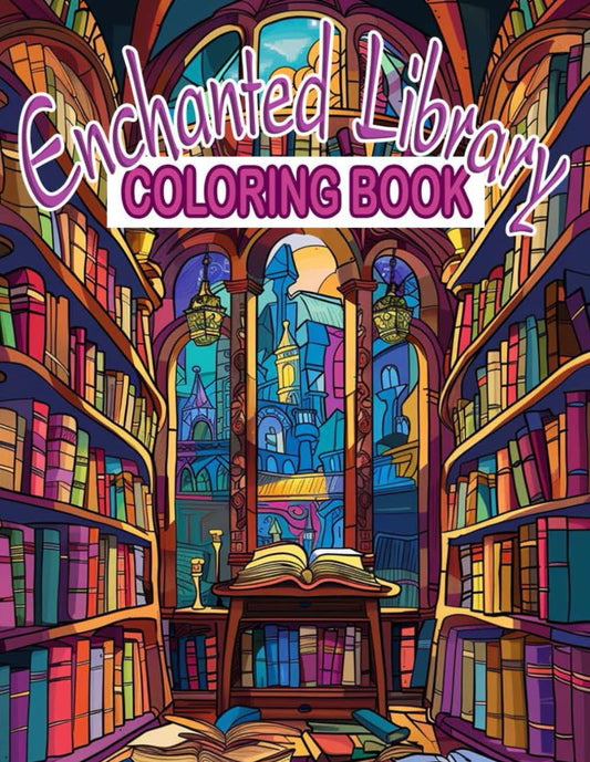 Enchanted Library Coloring Book: 48 Amazing Library Illustrations For Teens And Young Adults