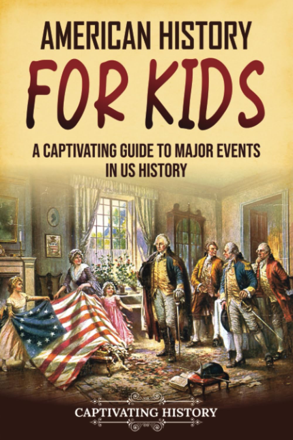 American History for Kids: A Captivating Guide to Major Events in US History (History for Children)