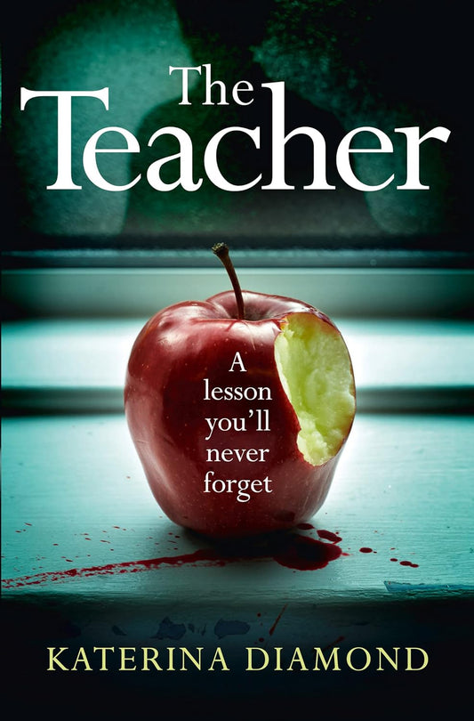 The Teacher: A Shocking and Compelling New Crime Thriller - Not for the Faint-Hearted!: A totally addictive and gripping psychological thriller – NOT for the faint-hearted!