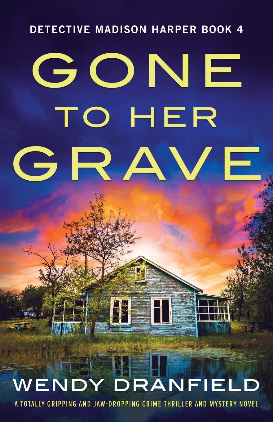 Gone to Her Grave: A totally gripping and jaw-dropping crime thriller and mystery novel: 4 (Detective Madison Harper)