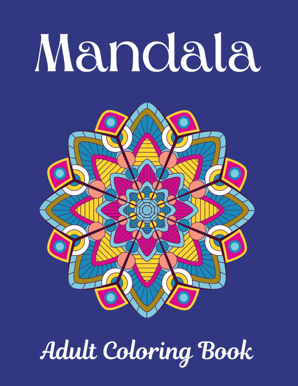 Mandala Adult Coloring Book: Mindfulness Patterns to Soothe the Brain and Calm those Intrusive Thoughts. Spend a few minutes, or an hour, to step ... (Coloring Books-Relax and Unwind US)