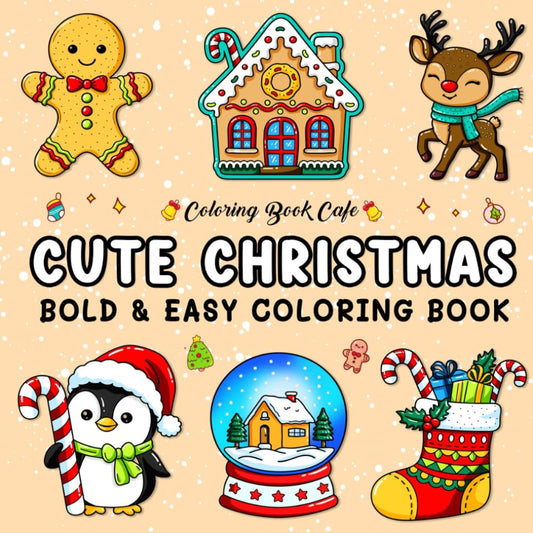 Cute Christmas: Bold and Easy Coloring Book for Adults and Teens Featuring Adorable Christmas Designs for Stress Relief and Relaxation