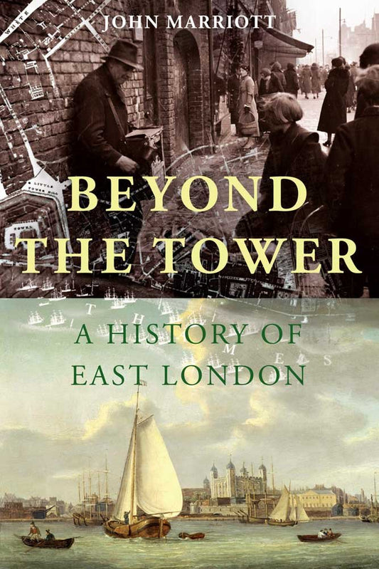 Beyond the Tower: A History of East London