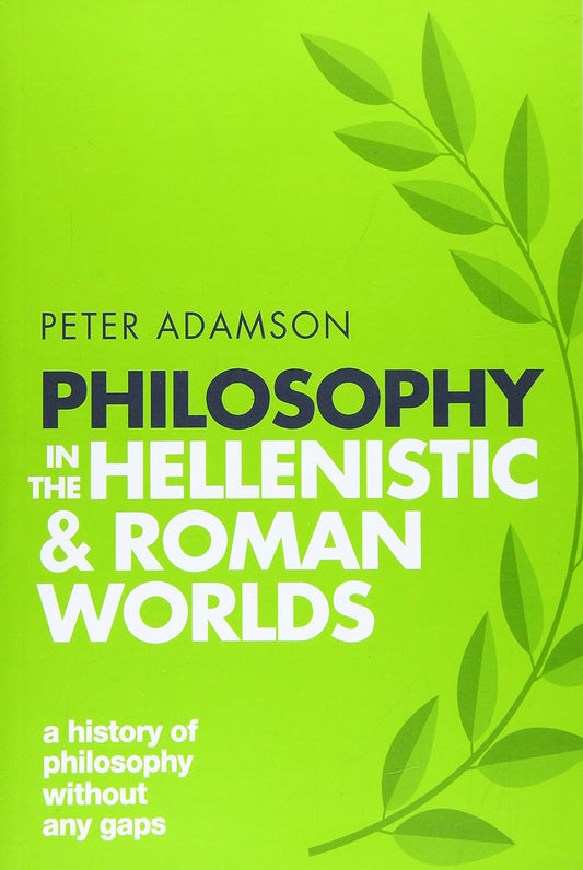 Philosophy in the Hellenistic and Roman Worlds: A history of philosophy without any gaps, Volume 2