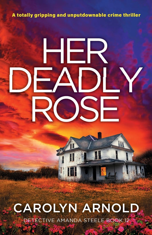 Her Deadly Rose: A totally gripping and unputdownable crime thriller: 12 (Detective Amanda Steele)