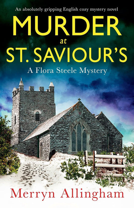 Murder at St Saviour’s: An absolutely gripping English cozy mystery novel: 5 (A Flora Steele Mystery)