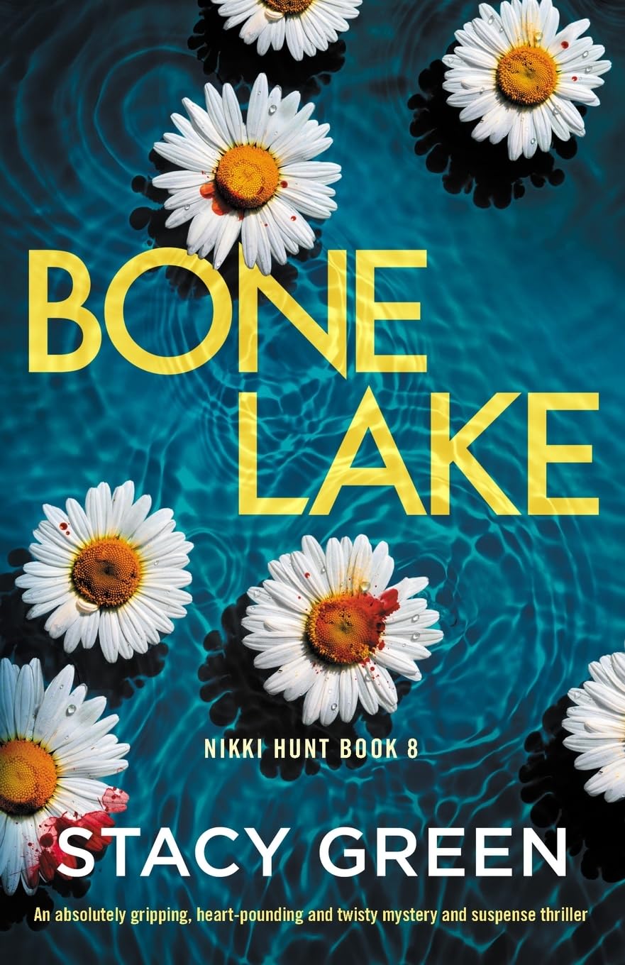 Bone Lake: An absolutely gripping, heart-pounding and twisty mystery and suspense thriller: 8 (Nikki Hunt)