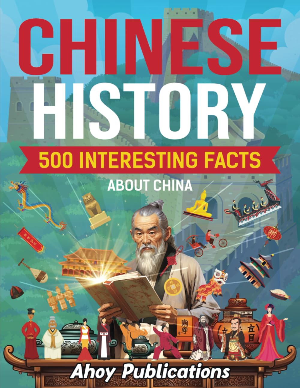 Chinese History: 500 Interesting Facts About China: 500 Interesting Facts About Chinese History (Curious Histories Collection)