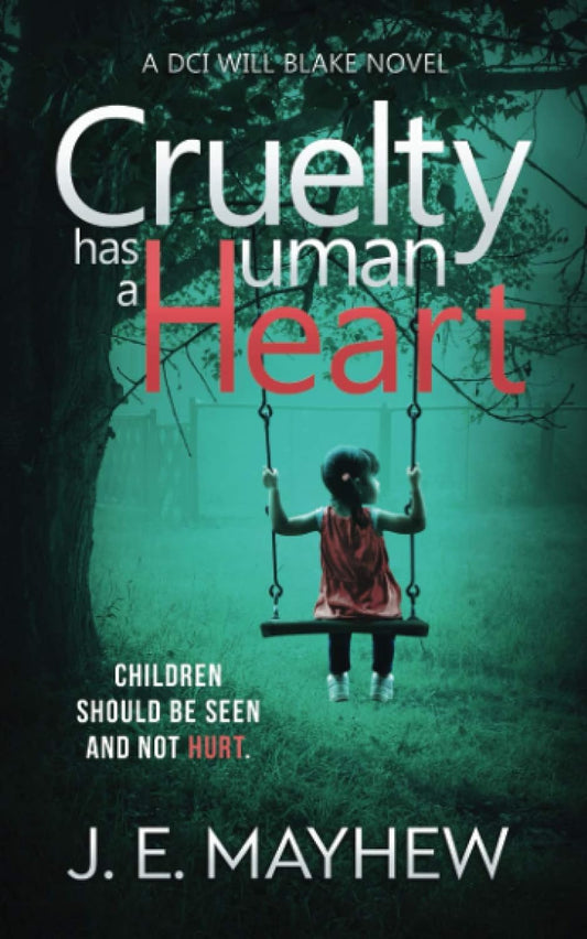 Cruelty Has A Human Heart: A DCI Will Blake Novel (DCI Will Blake Crime Mystery Thrillers)