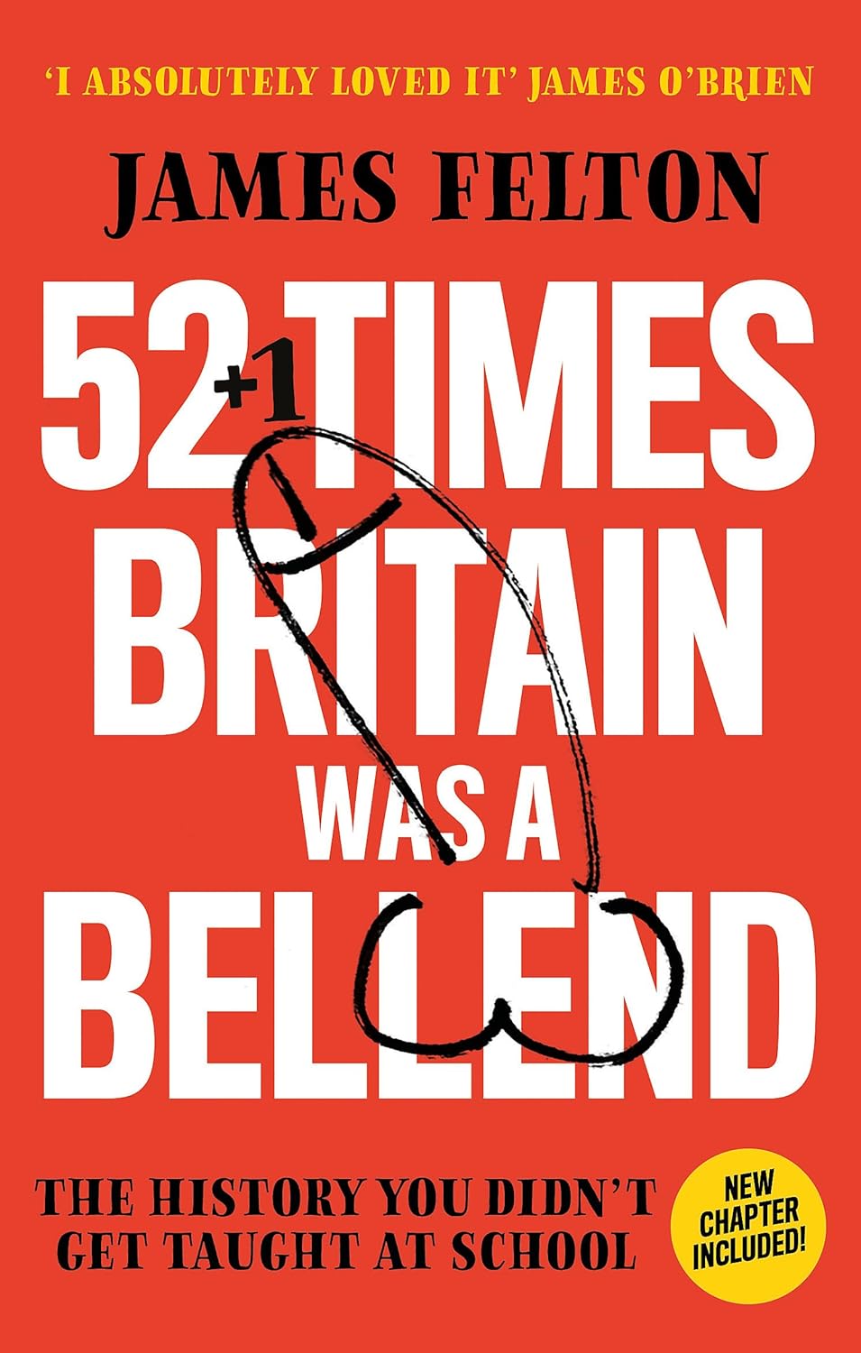 52 Times Britain was a Bellend: The History You Didn't Get Taught At School