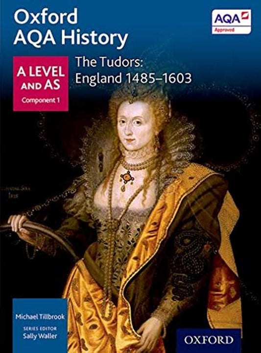 The Tudors: England 1485-1603 (Oxford A Level History for AQA)