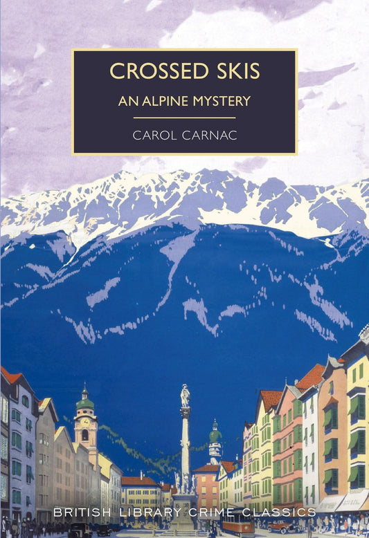 Crossed Skis: An Alpine Mystery (British Library Crime Classics)