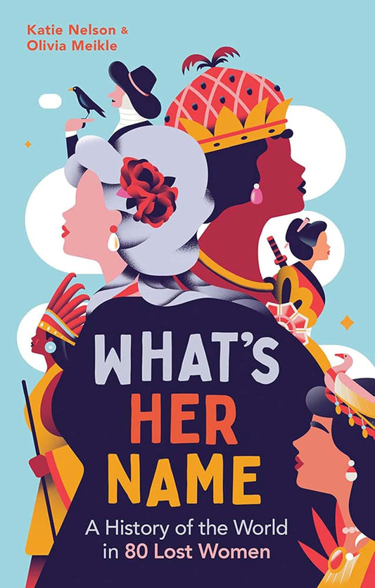 What's Her Name: A History of the World in 80 Lost Women