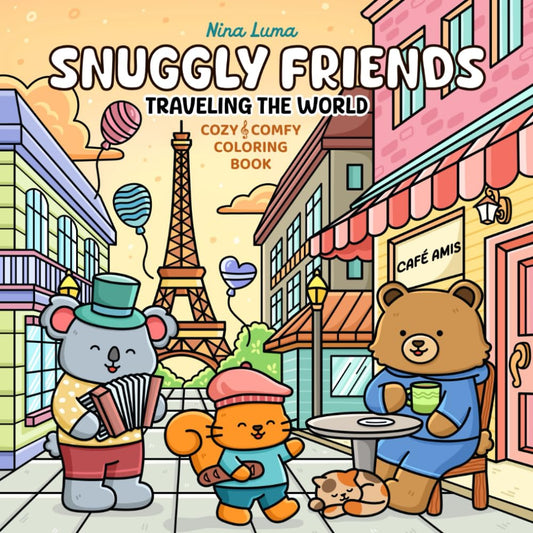 Snuggly Friends - Traveling the World: Super Cute and Fun Coloring Book for Adults and Teens with Cozy Fuzzy Animal Characters in Hygge Holiday ... Music (Snuggly Friends Coloring Series)