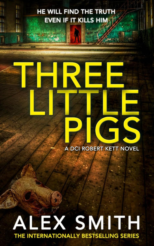 Three Little Pigs: A Terrifying British Crime Thriller (DCI Kett Crime Thrillers)