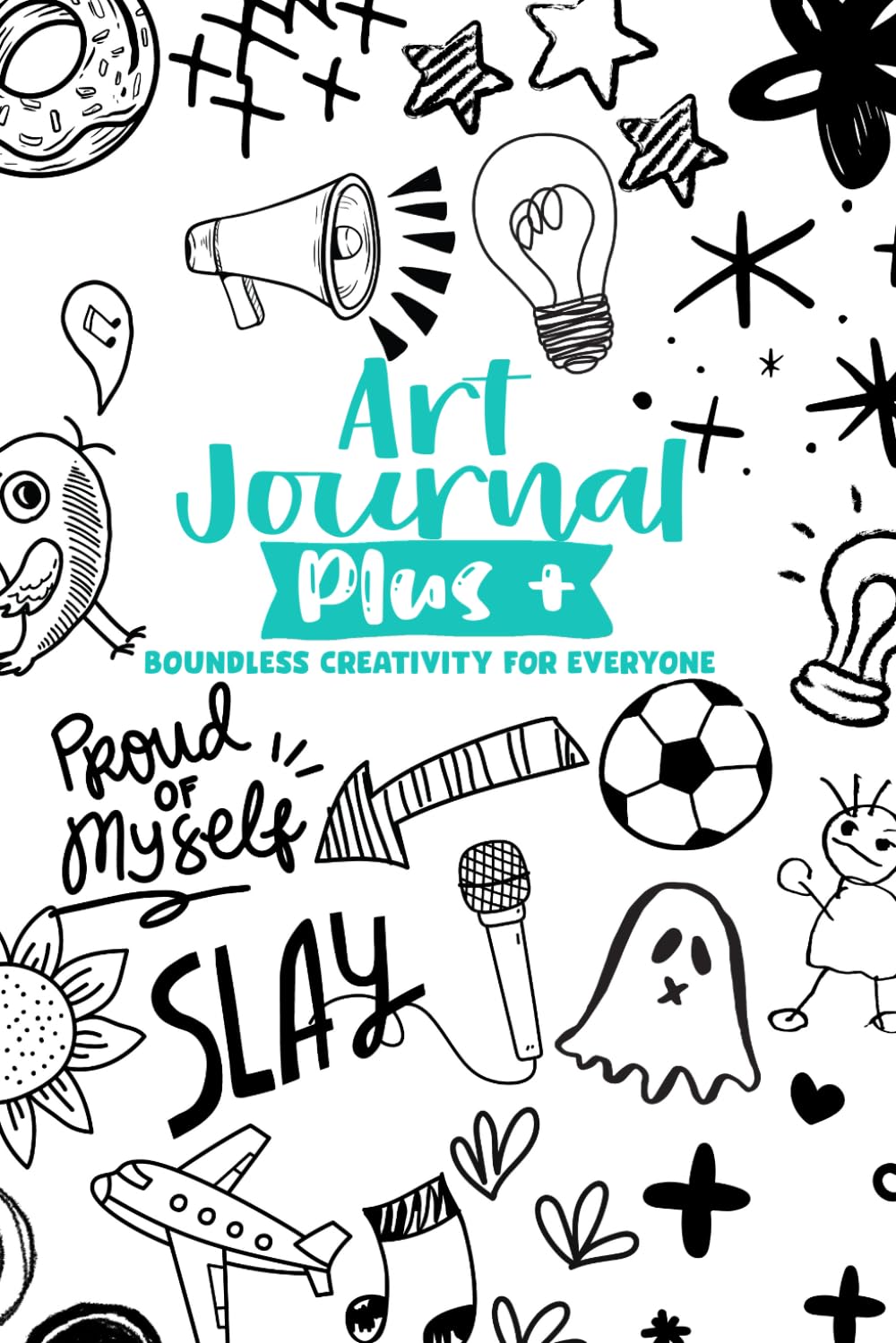 Art Journal Plus +, Creative Fun Prompts Diary for Teens, & Young Adults: Spark Your Imagination, Various Ways To Express Unique Ideas.