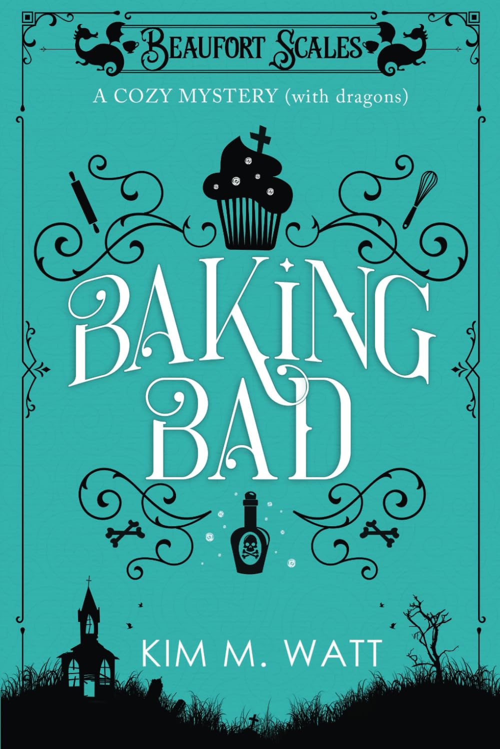 Baking Bad: A funny cozy mystery (with dragons). (A Beaufort Scales Mystery)