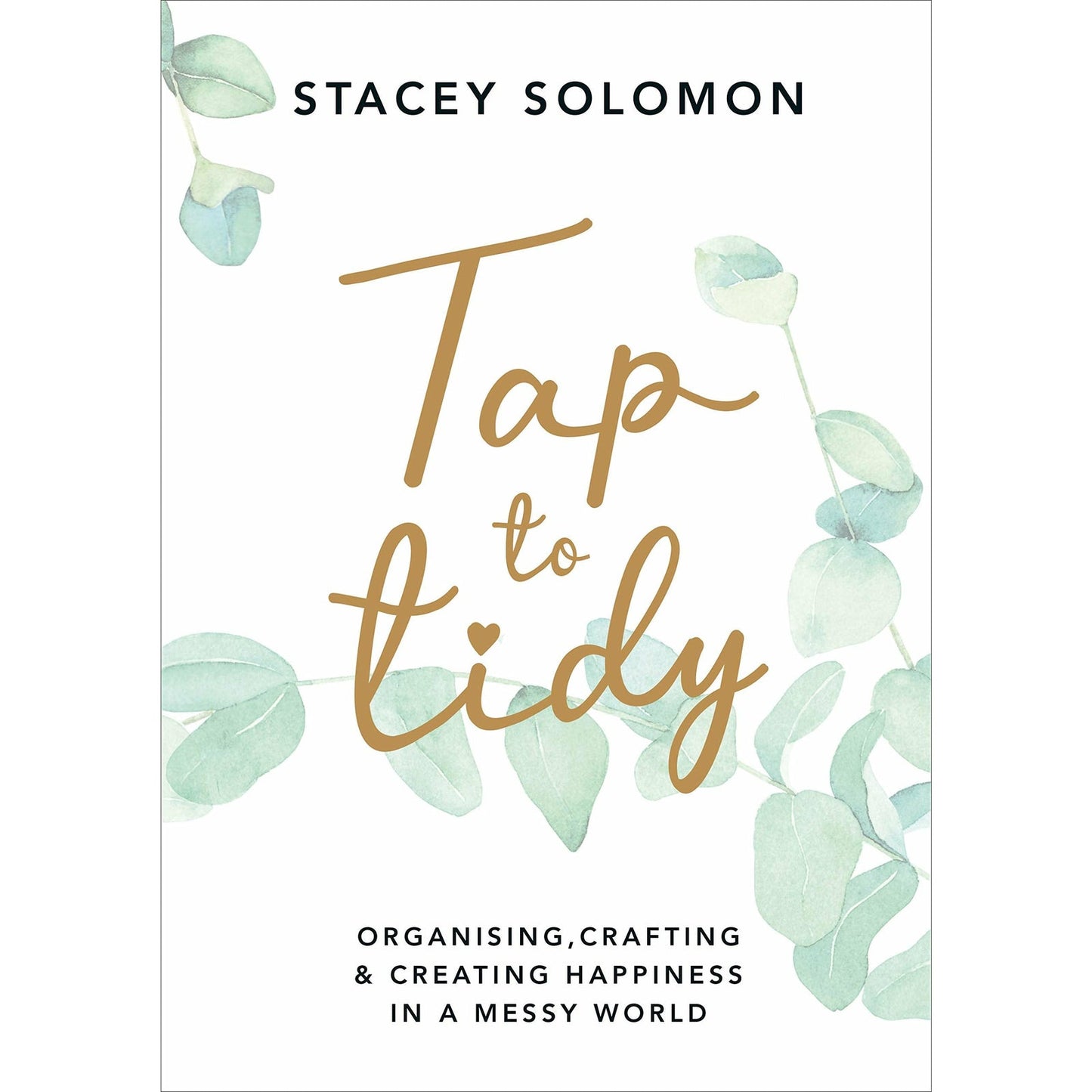 Tap to Tidy: Organising, Crafting & Creating Happiness in a Messy World