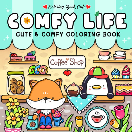 Comfy Life: Cute and Comfy Coloring Book for Adults and Teens Featuring Hygge Scenes with Adorable Animal Characters for Stress Relief and Relaxation (Cute and Comfy Coloring Books)