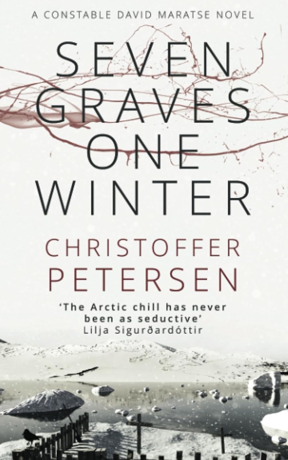 Seven Graves One Winter: Politics, Murder, and Corruption in the Arctic: 1 (Greenland Crime)