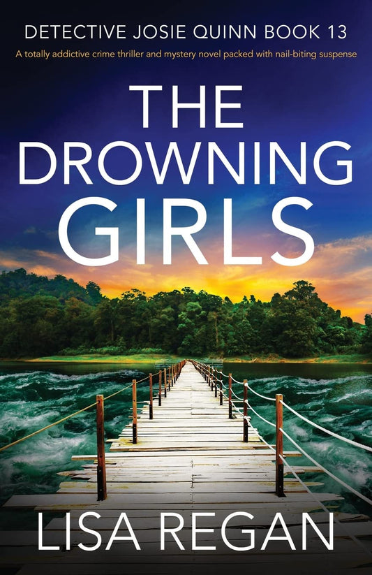 The Drowning Girls: A totally addictive crime thriller and mystery novel packed with nail-biting suspense: 13 (Detective Josie Quinn)