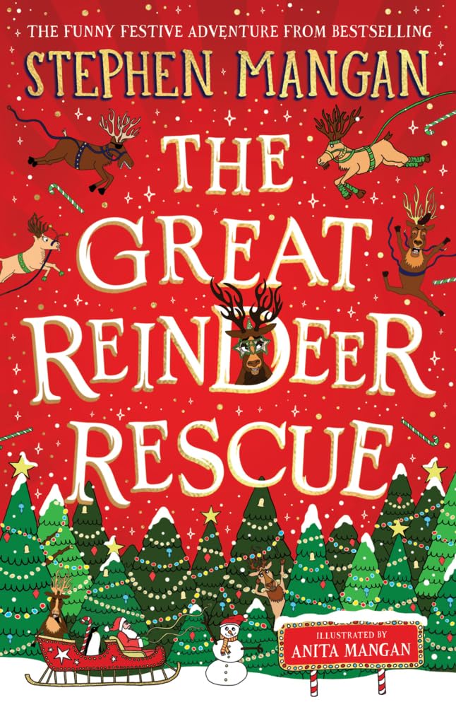 The Great Reindeer Rescue (the laugh-out-loud, highly illustrated, future Christmas classic from bestselling Stephen Mangan)