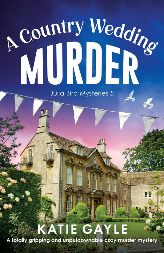 A Country Wedding Murder: A totally gripping and unputdownable cozy murder mystery: 5 (Julia Bird Mysteries)