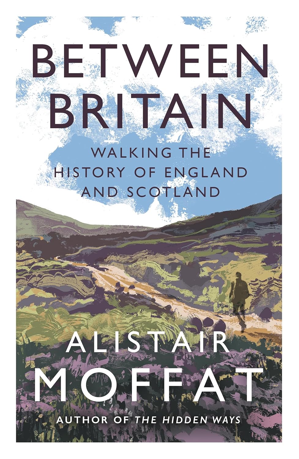 Between Britain: Walking the History of England and Scotland