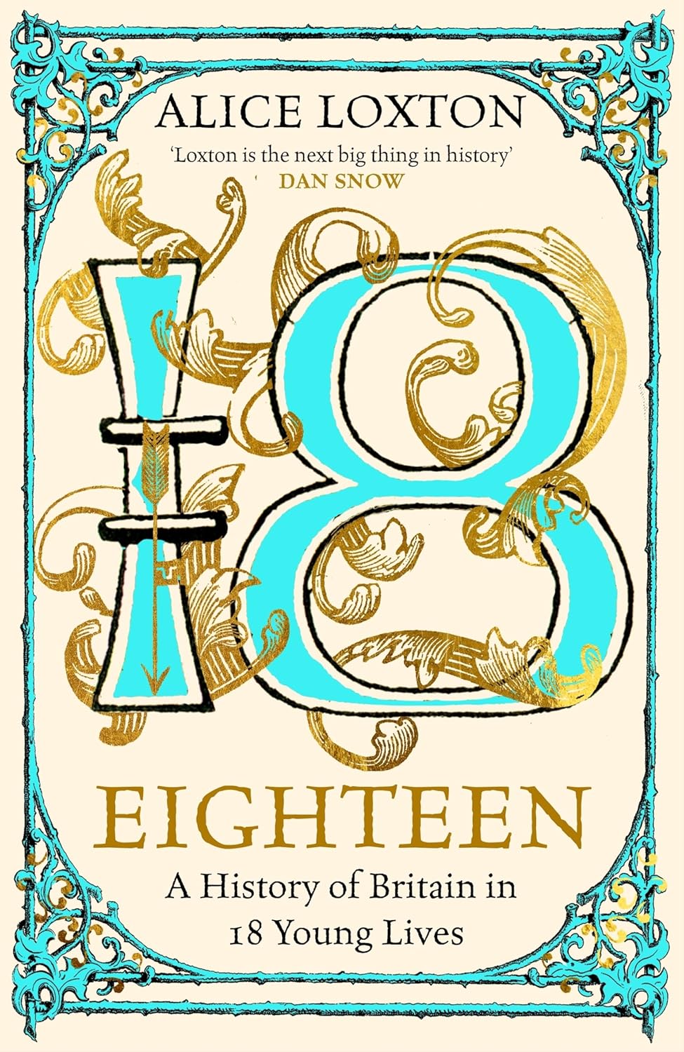 Eighteen: The Sunday Times Bestseller: A History of Britain in 18 Young Lives