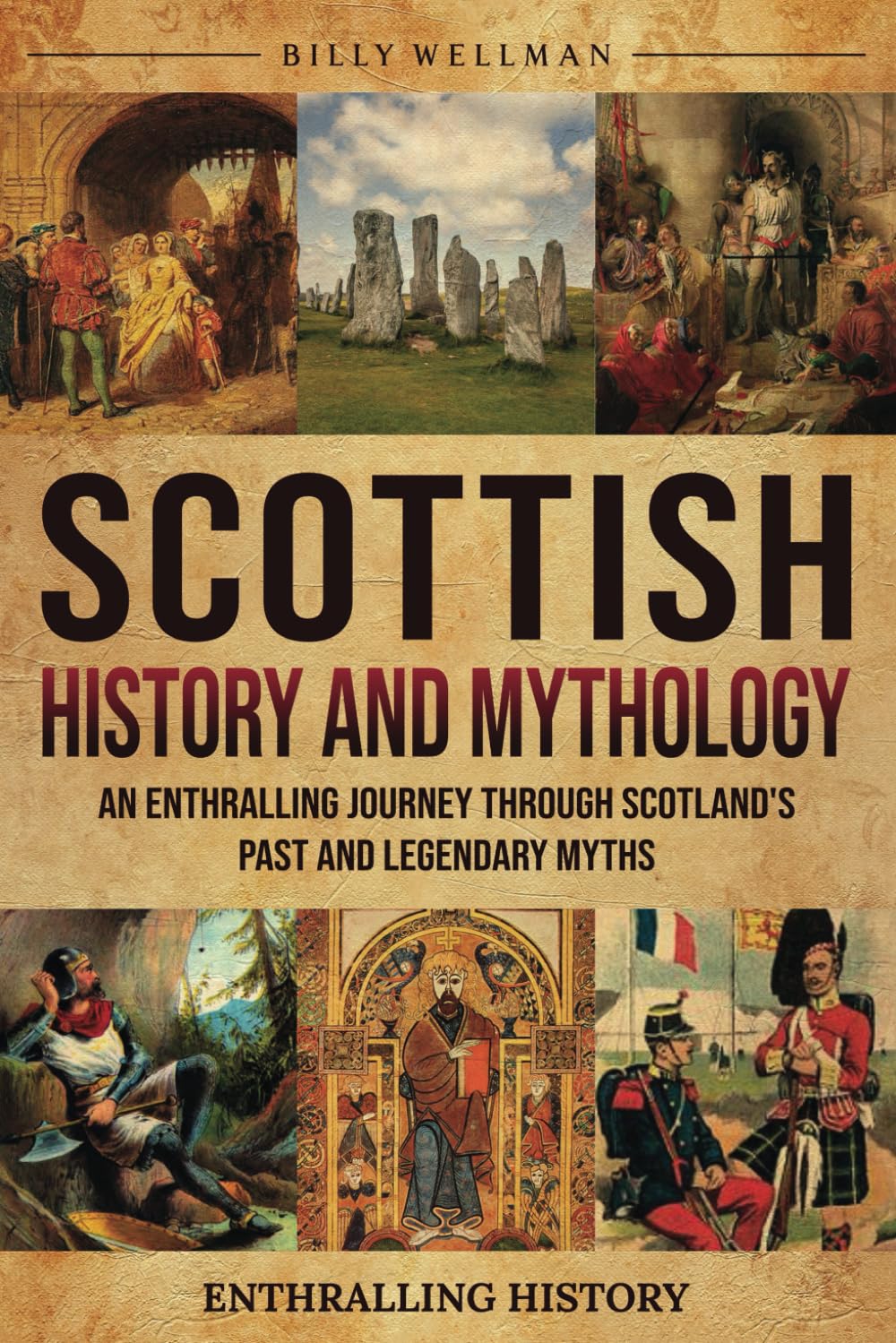 Scottish History and Mythology: An Enthralling Journey Through Scotland's Past and Legendary Myths (Exploring the Past)