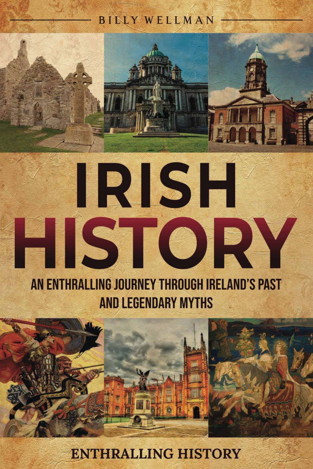 Irish History: An Enthralling Journey Through Ireland’s Past and Legendary Myths (Exploring the Past)