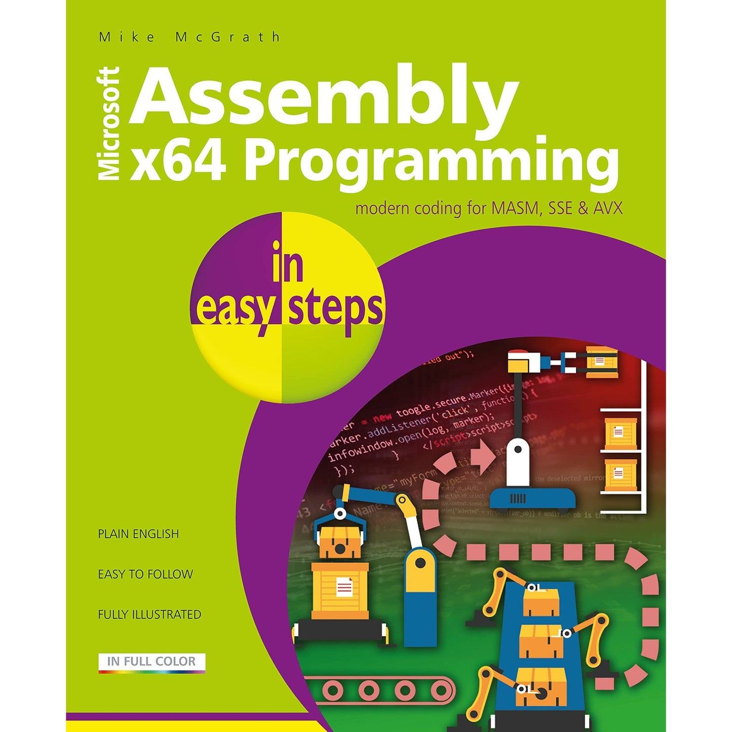 Assembly x64 in easy steps: Modern coding for MASM, SSE & AVX by Mike McGrath