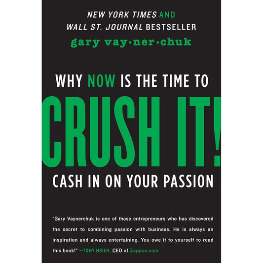 Crush It!: Why NOW Is the Time to Cash In on Your Passion by Gary Vaynerchuk